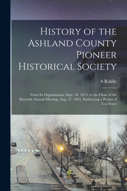 Book cover of: History of the Ashland County Pioneer Historical Society