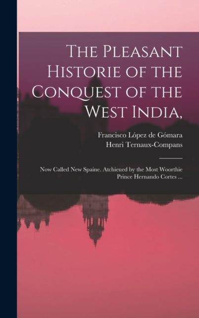 Book cover of: Pleasant Historie of the Conquest of the West India,