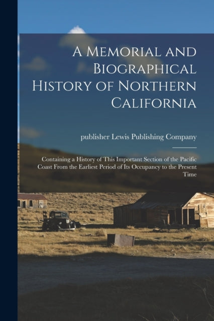 Book cover of: Memorial and Biographical History of Northern California