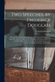 Book cover of: Two Speeches, by Frederick Douglass. By: Frederick Douglass