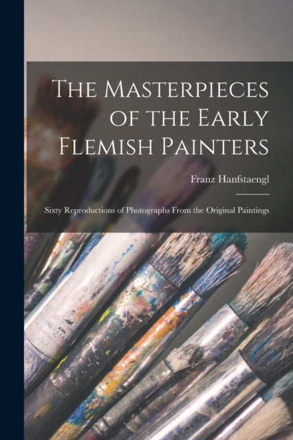 Book cover of: Masterpieces of the Early Flemish Painters
