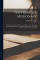 Book cover of: Frontier Missionary [microform]. By: William S. (William Stoodley) Bartlet