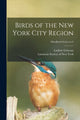 Book cover of: Birds of the New York City Region; Handbook Series no.9. By: Ludlow 1890-1959 Griscom