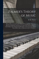 Book cover of: Palmer's Theory of Music. By: H. R. (Horatio Richmond) 183 Palmer