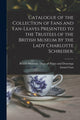 Book cover of: Catalogue of the Collection of Fans and Fan-leaves Presented to the Trustees of the British Museum by the Lady Charlotte Schreiber.. By: British Museum Dept of Prints and D