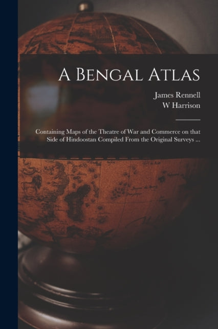Book cover of: Bengal Atlas. By: James 1742-1830 Rennell