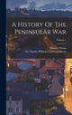 Book cover of: History Of The Peninsular War; Volume 1. By: Charles Oman