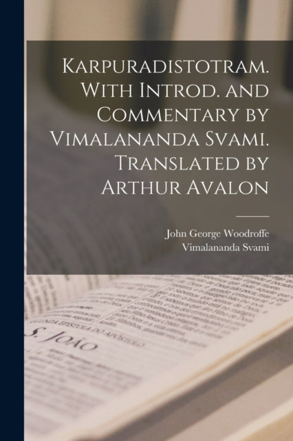 Book cover of: Karpuradistotram. With introd. and commentary by Vimalananda Svami. Translated by Arthur Avalon