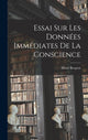 Book cover of: Essai Sur Les Donnees Immediates De La Conscience