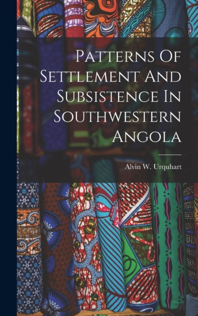 Book cover of: Patterns Of Settlement And Subsistence In Southwestern Angola