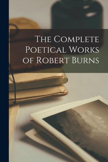 Book cover of: Complete Poetical Works of Robert Burns. By: Anonymous