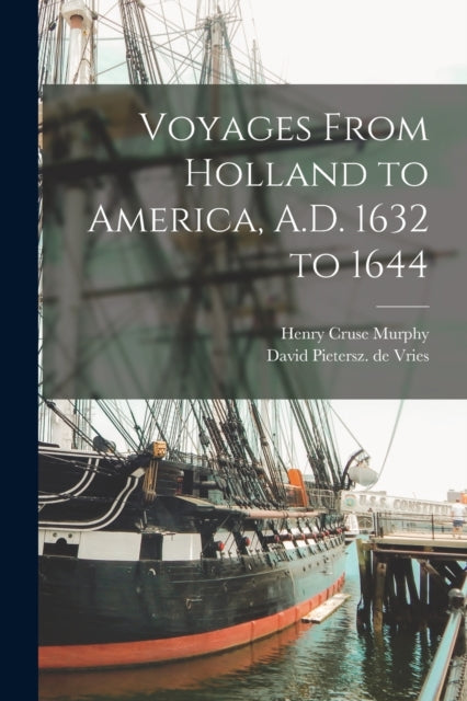 Book cover of: Voyages From Holland to America, A.D. 1632 to 1644. By: Henry Cruse Murphy