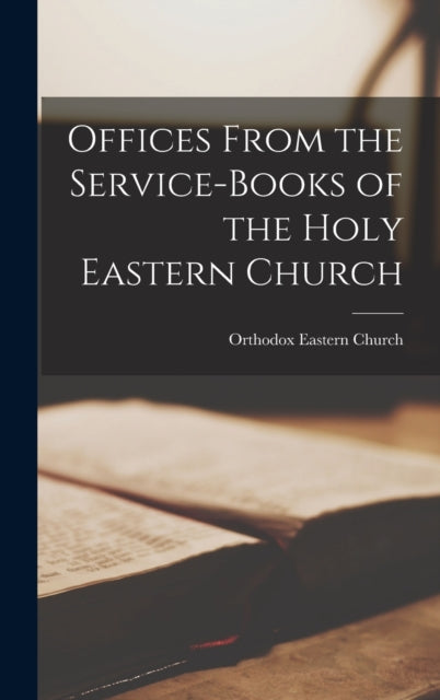 Book cover of: Offices From the Service-Books of the Holy Eastern Church
