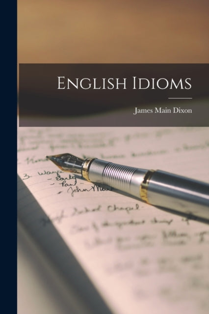 Book cover of: English Idioms. By: James Main Dixon
