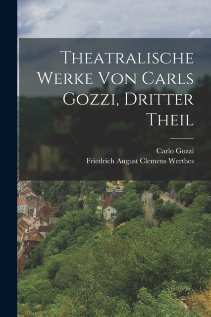 Book cover of: Theatralische Werke von Carls Gozzi, dritter Theil