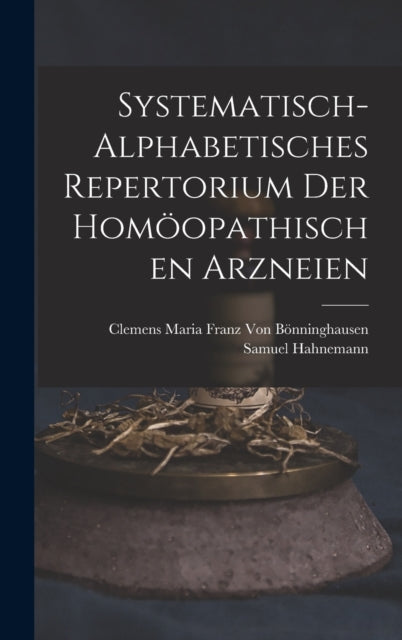 Book cover of: Systematisch-Alphabetisches Repertorium Der Homoopathischen Arzneien