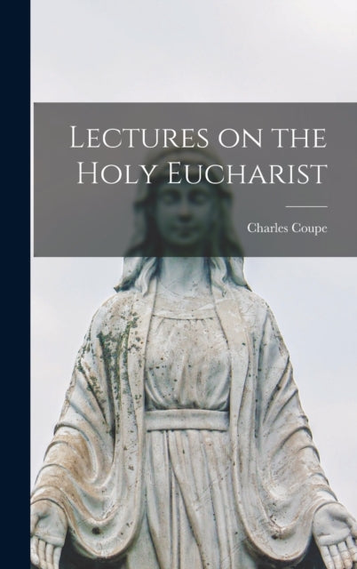 Book cover of: Lectures on the Holy Eucharist