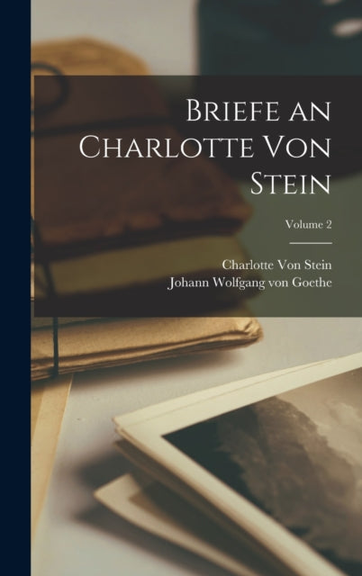 Book cover of: Briefe an Charlotte Von Stein; Volume 2. By: Johann Wolfgang Von Goethe