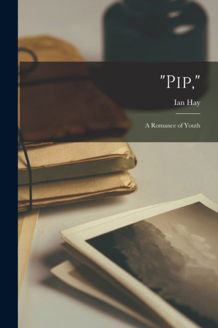 Book cover of: "Pip,". By: Ian Hay