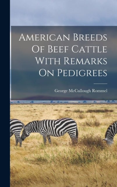 Book cover of: American Breeds Of Beef Cattle With Remarks On Pedigrees