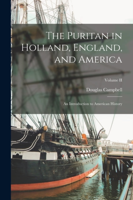 Book cover of: Puritan in Holland, England, and America. By: Douglas Campbell