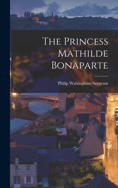 Book cover of: Princess Mathilde Bonaparte