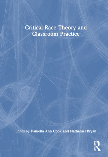 Book cover of: Critical Race Theory and Classroom Practice. By: Daniella Ann Cook