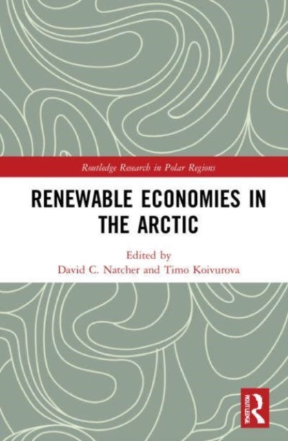 Book cover of: Renewable Economies in the Arctic. By: David C. Natcher