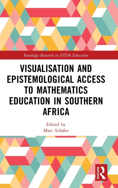 Book cover of: Visualisation and Epistemological Access to Mathematics Education in Southern Africa. By: Marc Schäfer