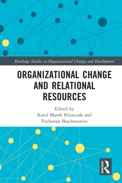 Book cover of: Organizational Change and Relational Resources. By: Karol Marek Klimczak