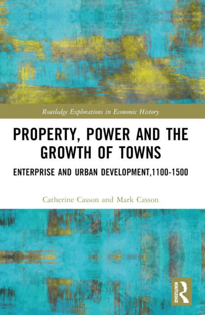 Book cover of: Property, Power and the Growth of Towns. By: Catherine Casson