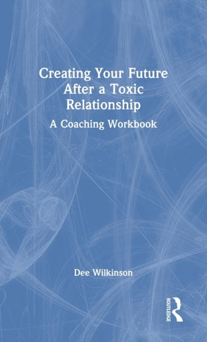 Creating Your Future After a Toxic Relationship