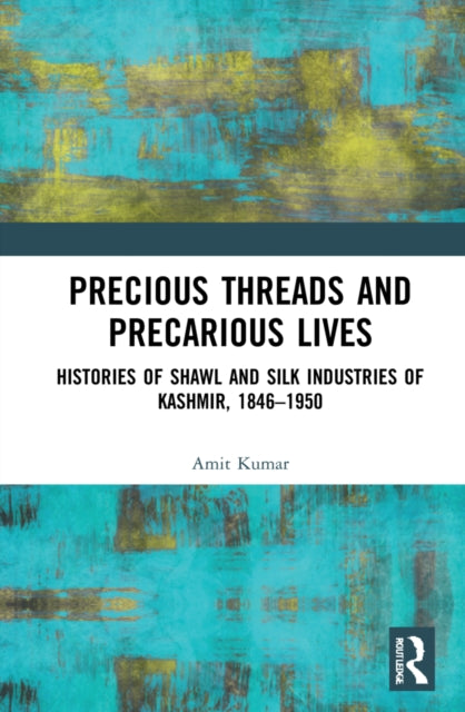 Book cover of: Precious Threads and Precarious Lives. By: Amit Kumar