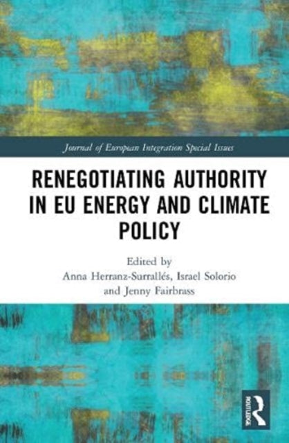 Book cover of: Renegotiating Authority in EU Energy and Climate Policy. By: Anna Herranz-Surrallés