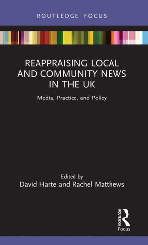 Reappraising Local and Community News in the UK