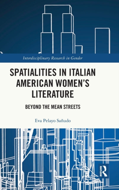 Book cover of: Spatialities in Italian American Women’s Literature. By: Eva Pelayo Sañudo