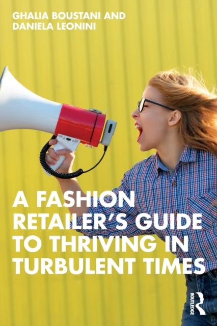 Book cover of: Fashion Retailer’s Guide to Thriving in Turbulent Times. By: Ghalia Boustani