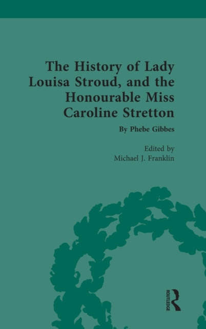 The History of Lady Louisa Stroud, and the Honourable Miss Caroline Stretton