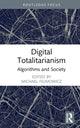 Book cover of: Digital Totalitarianism. By: Michael Filimowicz