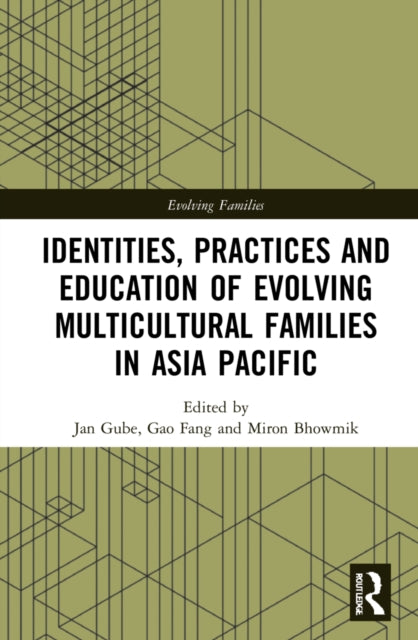 Book cover of: Identities, Practices and Education of Evolving Multicultural Families in Asia-Pacific