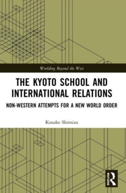 Book cover of: Kyoto School and International Relations. By: Kosuke Shimizu