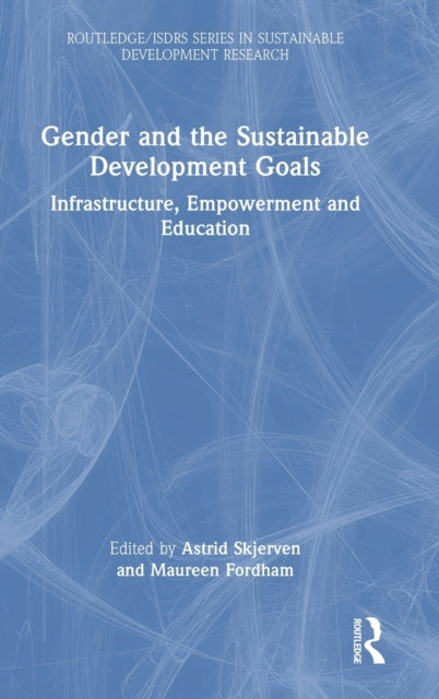 Book cover of: Gender and the Sustainable Development Goals. By: Astrid Skjerven