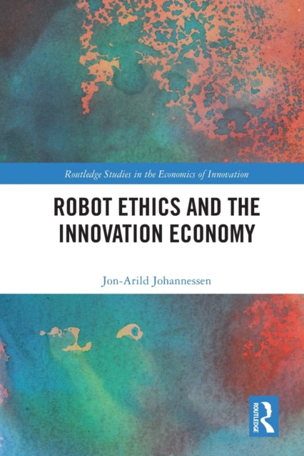 Book cover of: Robot Ethics and the Innovation Economy. By: Jon-Arild Johannessen