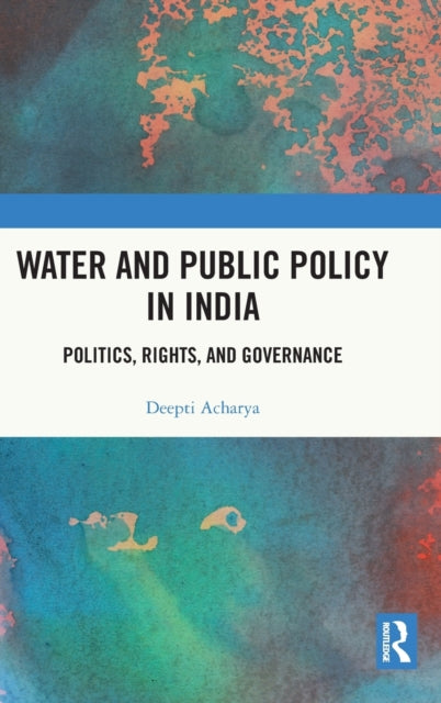 Book cover of: Water and Public Policy in India. By: Deepti Acharya