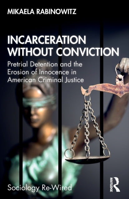Book cover of: Incarceration without Conviction. By: Mikaela Rabinowitz