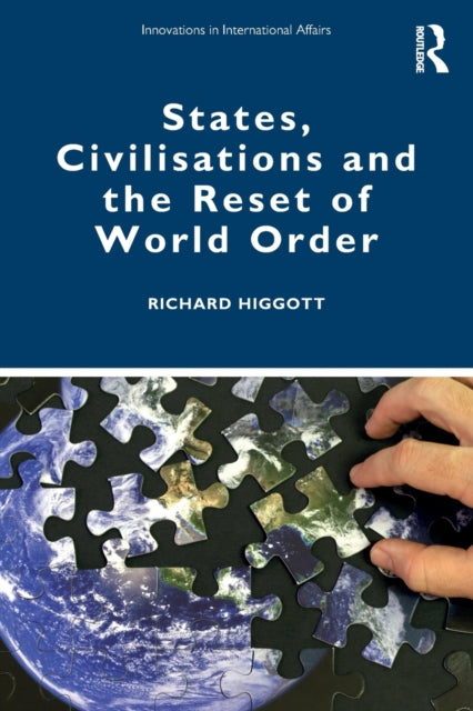 Book cover of: States, Civilisations and the Reset of World Order. By: Richard A. Higgott