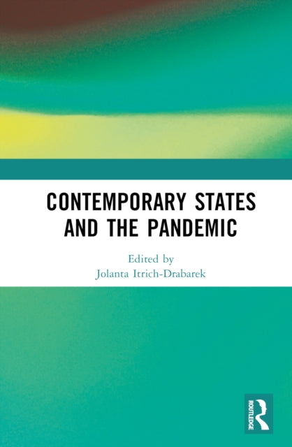 Book cover of: Contemporary States and the Pandemic. By: Jolanta Itrich-Drabarek