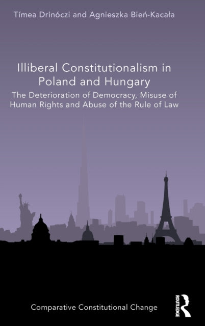 Book cover of: Illiberal Constitutionalism in Poland and Hungary. By: Tímea Drinóczi