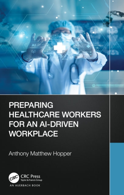 Book cover of: Preparing Healthcare Workers for an AI-Driven Workplace