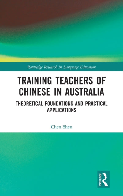 Book cover of: Training Teachers of Chinese in Australia. By: Chen Shen